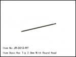JR-0012-RT  Hex Tip 2.0mm round head