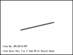 JR-0013-RT  Hex Tip 2.5mm round head